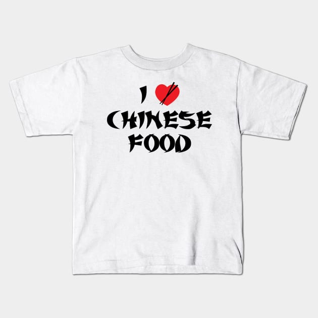 I Love Chinese Food Kids T-Shirt by DetourShirts